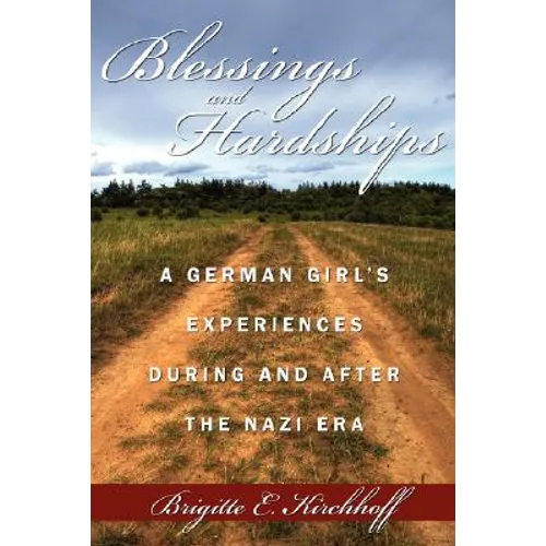 Blessings and Hardships: A German Girl's Experiences During and After the Nazi Era