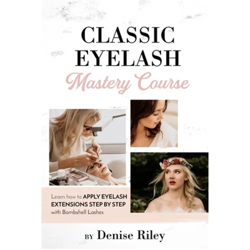 Bombshell Lashes Classic Eyelash Mastery Course: Learn how to apply eyelash extensions step by step