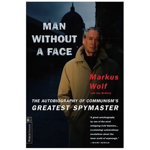 Man Without a Face: The Autobiography of Communism's Greatest Spymaster