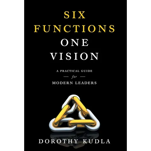 Six Functions, One Vision: A Practical Guide for Modern Leaders