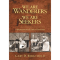 We Are Wanderers We Are Seekers: A Bergthold Family History