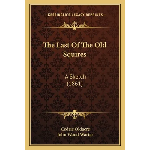 The Last Of The Old Squires: A Sketch (1861)