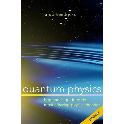 Quantum Physics: Superstrings, Einstein & Bohr, Quantum Electrodynamics, Hidden Dimensions and Other Most Amazing Physics Theories - Ul