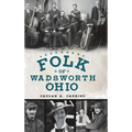 Legendary Folk of Wadsworth, Ohio