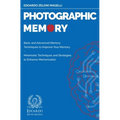 Photographic Memory: Basic and Advanced Memory Techniques to Improve Your Memory - Mnemonic Techniques and Strategies to Enhance Memorization