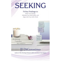Seeking: 74 Key Findings to Raise Your Energy, Sidestep Your Self-Doubts, and Align with Your Life's Work