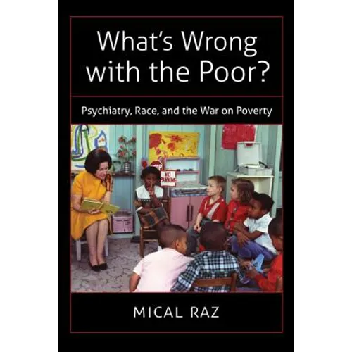 What's Wrong with the Poor?: Psychiatry, Race, and the War on Poverty