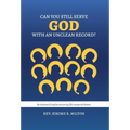 Can You Still Serve God With An Unclean Record?