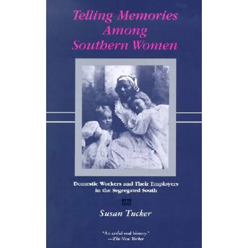 Telling Memories Among Southern Women: Domestic Workers and Their Employers in the Segregated South