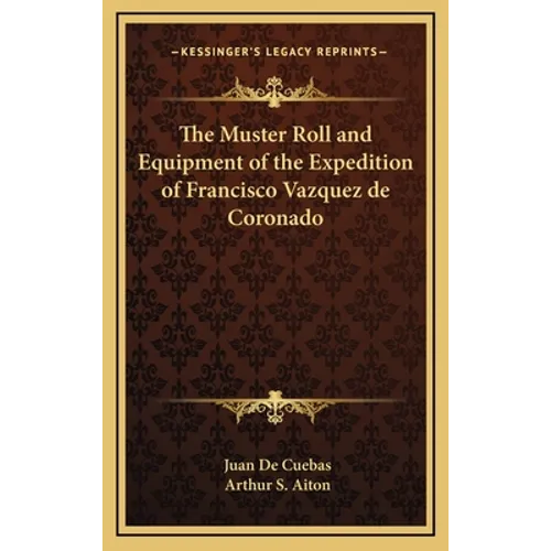 The Muster Roll and Equipment of the Expedition of Francisco Vazquez de Coronado