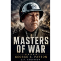 Masters of War: George S. Patton