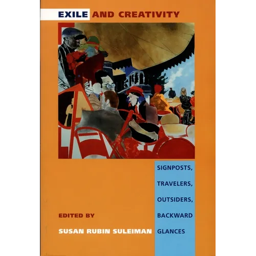 Exile and Creativity: Signposts, Travelers, Outsiders, Backward Glances