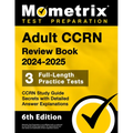 Adult Ccrn Review Book 2024-2025 - 3 Full-Length Practice Tests, Ccrn Study Guide Secrets with Detailed Answer Explanations: [6th Edition]