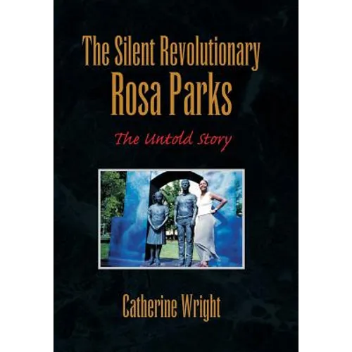 The Silent Revolutionary Rosa Parks: The Untold Story