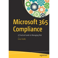Microsoft 365 Compliance: A Practical Guide to Managing Risk