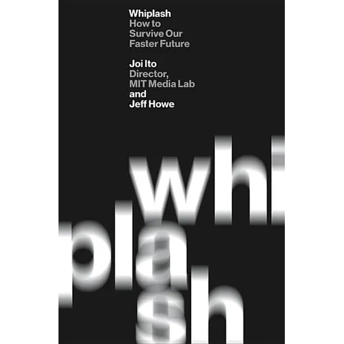 Whiplash: How to Survive Our Faster Future