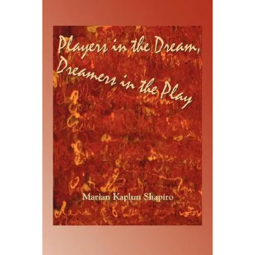 Players in the Dream, Dreamers in the Play