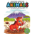 Amazing African Animals Coloring Book For Kids: A Nature Coloring Safari with Fun Facts, a Children's Educational Adventure
