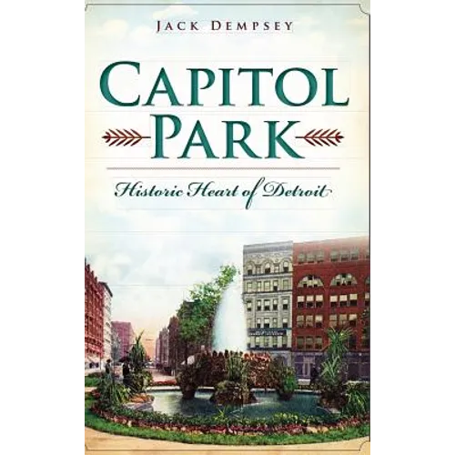Capitol Park: Historic Heart of Detroit