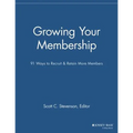 Growing Your Membership: 91 Ways to Recruit and Retain More Members