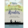 Homegrown Readers: Simple Ways To Help Your Child Learn to Read