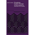 Privatizing Eastern Europe: The Role of Markets and Ownership in the Transition