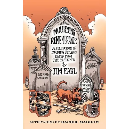 Mourning Remembrance: A Collection of Mocking Obituaries Ripped From the Deadlines