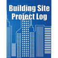 Building Site Project Log: Construction Site Tracker to Record Workforce, Tasks, Schedules, Construction Daily Report and More