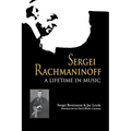 Sergei Rachmaninoff: A Lifetime in Music