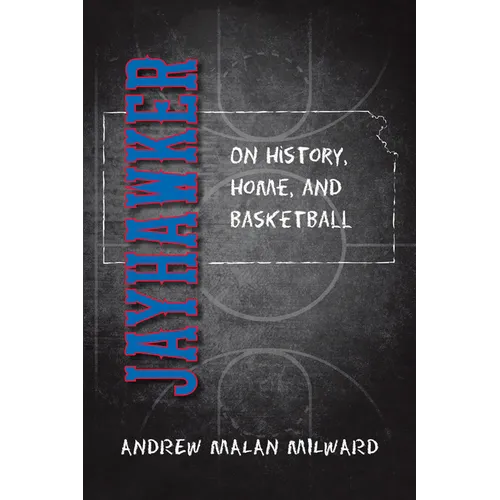 Jayhawker: On History, Home, and Basketball