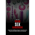 BDSM Sex Handbook: An Expert Guide to BDSM Sex for Beginners, Practical Tips from Sex Therapists and How BDSM Can Help Save Your Relationship