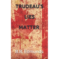Trudeau's lies matter
