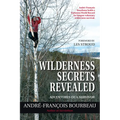 Wilderness Secrets Revealed: Adventures of a Survivor