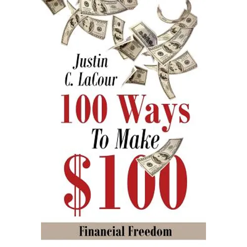 100 Ways To Make $100: Financial Freedom