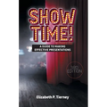 Show Time! A Guide to Making Effective Presentations 3e