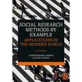 Social Research Methods by Example: Applications in the Modern World