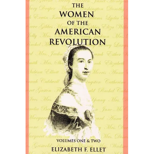 The Women of the American Revolution Volumes I and II