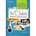 The C Students Guide to Scholarships
