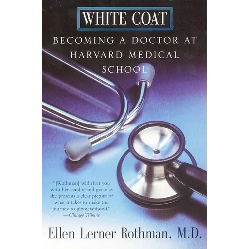 White Coat: Becoming a Doctor at Harvard Medical School