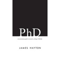 PhD: An uncommon guide to research, writing & PhD life