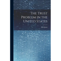 The Trust Problem in the United States