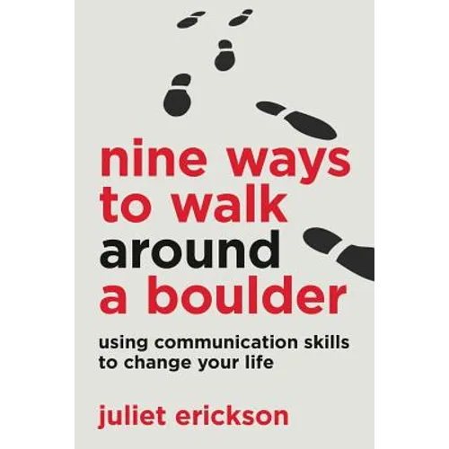 Nine Ways to Walk Around a Boulder: using communication skills to change your life