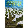 Consuming Katrina: Public Disaster and Personal Narrative