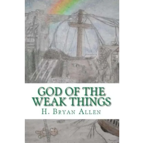 God of the Weak Things