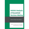 Holistic Analysis of Household Decision-Making: Adoption of Agricultural Technologies and Development in Ethiopia