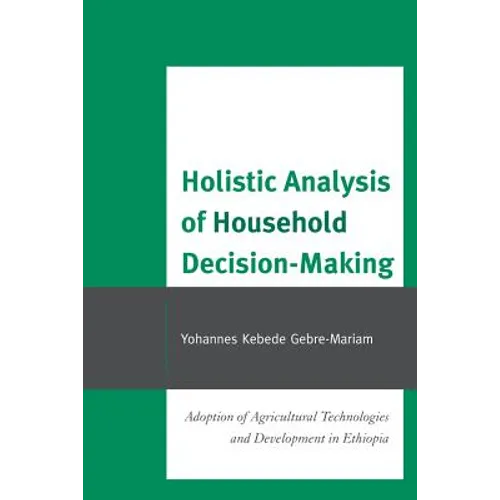 Holistic Analysis of Household Decision-Making: Adoption of Agricultural Technologies and Development in Ethiopia