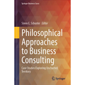 Philosophical Approaches to Business Consulting: Case Studies Exploring Uncharted Territory
