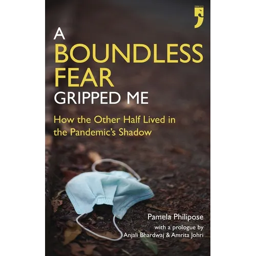 A Boundless Fear Gripped Me: How the Other Half Lived in the Pandemic's Shadow