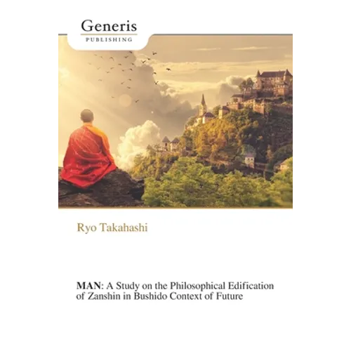 Man: A Study on the Philosophical Edification of Zanshin in Bushido Context of Future
