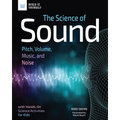 The Science of Sound: Pitch, Volume, Music, and Noise with Hands-On Science Activities for Kids